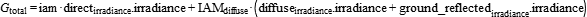 G_total = iam*direct_irradiance.irradiance+IAM_diffuse*(diffuse_irradiance.irradiance+ground_reflected_irradiance.irradiance)