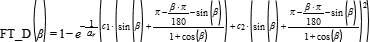 FT_D(beta)=1-exp(-1/a_r*(c_1*(sin(beta)+(pi-beta*pi/180-sin(beta))/(1+cos(beta)))+c_2*(sin(beta)+(pi-beta*pi/180-sin(beta))/(1+cos(beta)))^2))