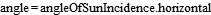  angle= angleOfSunIncidence.horizontal