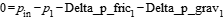 0 =p_in - p[1] - Delta_p_fric[1] - Delta_p_grav[1]