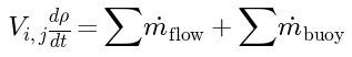 V * d_rho/dt = sum m_flow + sum m_flow_buoy