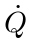\dot{Q}