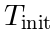 T_\mathrm{init}