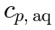c_{p,\mathrm{aq}}