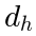 d_h