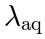 \lambda_\mathrm{aq}