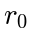 r_0