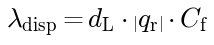 lambda_disp = d_L * |q_r| * C_f